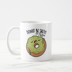 Donut sei nicht salzig Lustiger Donut-Spruch  Kaffeetasse