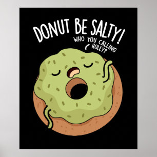 Donut sein salty Funny Donut Pun Dark BG Poster