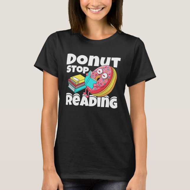 Donut Stop Reading Book Reading Bookworm Librarian T-Shirt (Vorderseite)