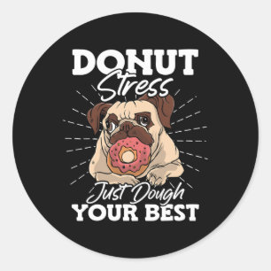 Donut Stress einfach Dough Your Best Stress Awaren Runder Aufkleber