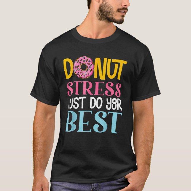 Donut Stress Just Do Your Best Rock The Test Day T T-Shirt (Vorderseite)
