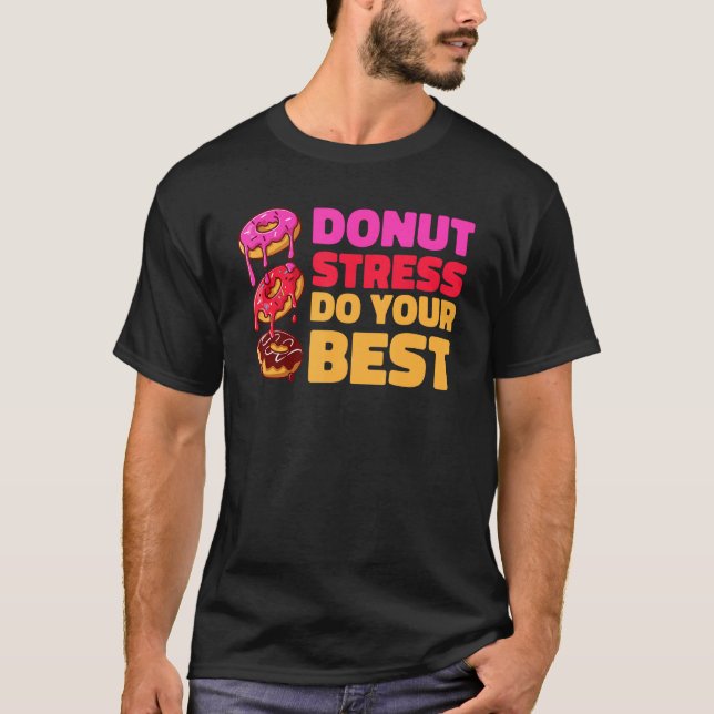Donut Stress Just Do Your Best  Teachers Testing D T-Shirt (Vorderseite)
