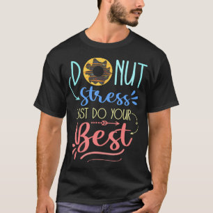 Donut Stress macht einfach Ihre besten Lehrer-Test T-Shirt