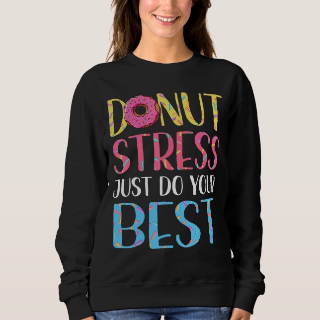 Donut Stress Test Day Lehrer Männer Frauen Doughnu Sweatshirt (Vorderseite)