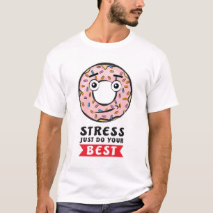 Donut Stress, tu einfach dein Bestes - Lustiger Do T-Shirt