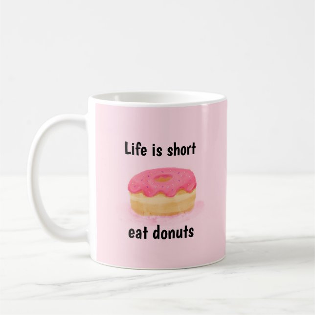 Donut Tasse, das Leben ist Kurz zu essen Donuts Kaffeetasse (Links)