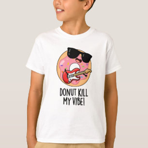 Donut tötet meinen Vibe Funny Food Puff T-Shirt