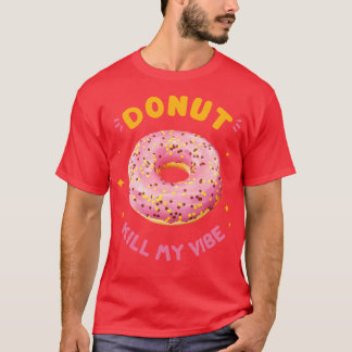 Donut tötet My Vibe T-Shirt