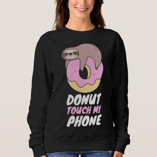 Donut Touch mein Handy Sloth Donut Puff Sweatshirt (Vorderseite)