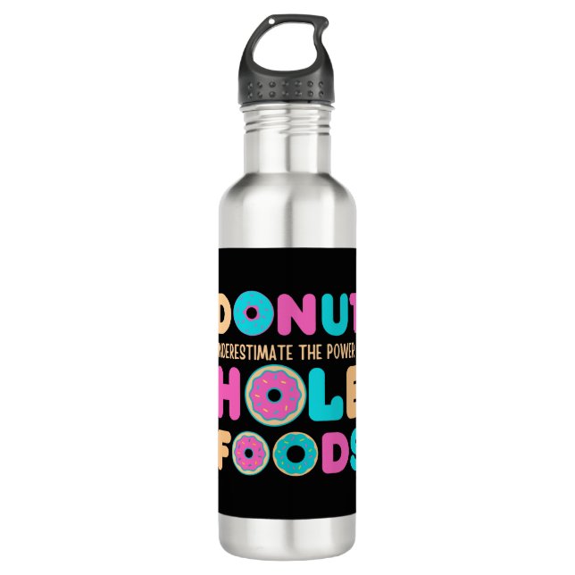 Donut unterschätzt den Power von Hole Foods Funny Edelstahlflasche (Vorderseite)