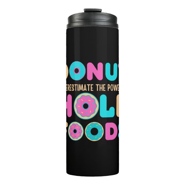 Donut unterschätzt den Power von Hole Foods Funny Thermosbecher (Vorderseite)