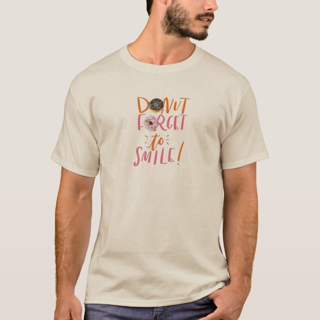 Donut Vergessen Sie zu lächeln T - Shirt | Fröhlic (Vorderseite)