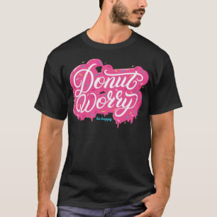 Donut Worry Be Happy lustige Kreuzpassbauweise e T-Shirt