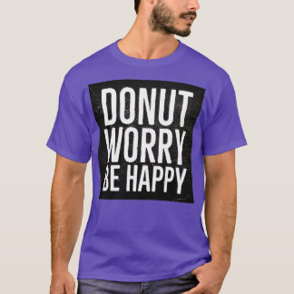 Donut Worry Be Happy T-Shirt