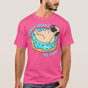 Donut Worry Be Happy T-Shirt