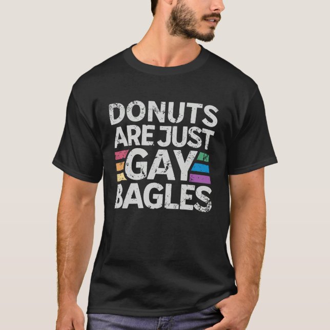 Donuts Are Just Gay Bagels   Donut  1 T-Shirt (Vorderseite)