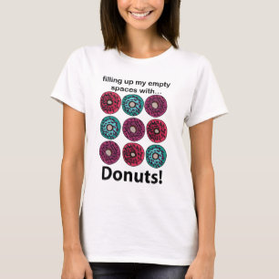 Donuts füllen meine leeren Räume mit Donuts T-Shirt