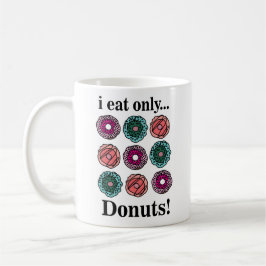 Donuts Ich esse nur Donuts Kaffeetasse