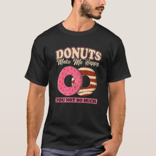 Donuts machen mich glücklich, dass Sie nicht so vi T-Shirt