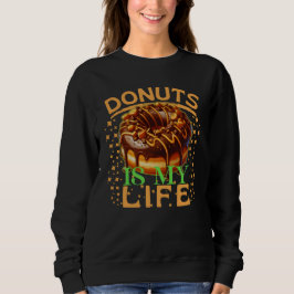 Donuts mein Leben Sweatshirt
