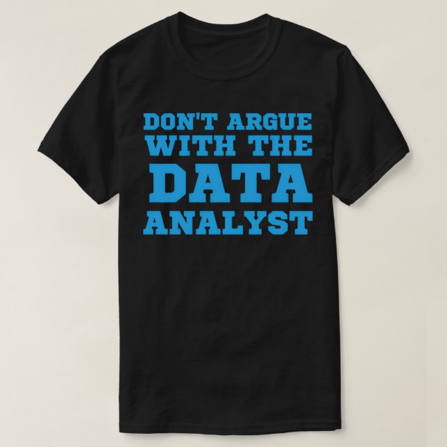 Donx27t argumentiert mit der Idee des Datenwissens T-Shirt (Design vorne)