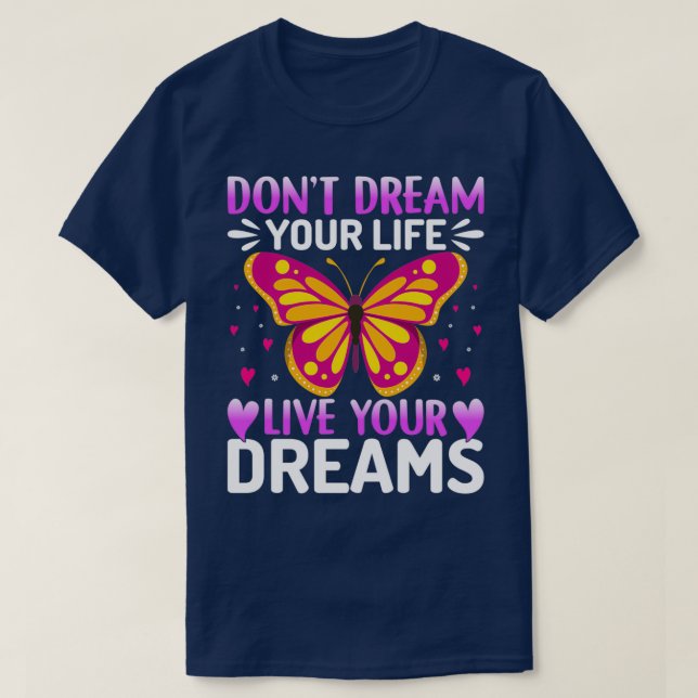 Donx27t Dream Your Life Live Your Dreams Butterfly T-Shirt (Design vorne)