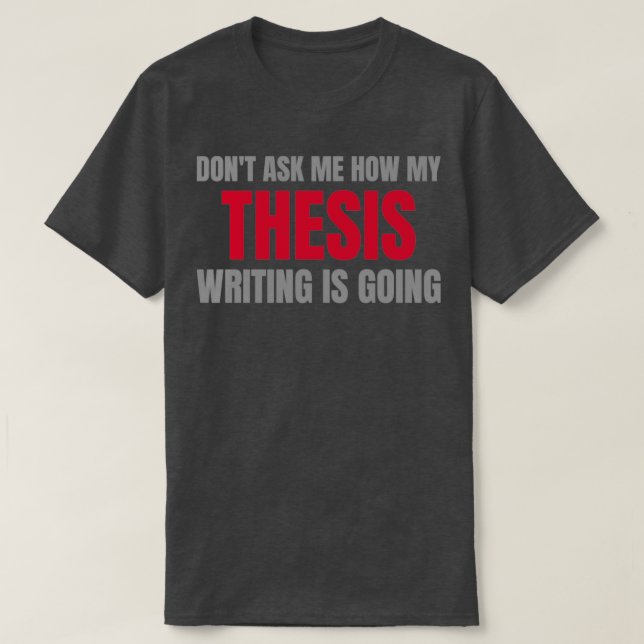 Donx27t fragte über meine Thesis 1 T-Shirt (Design vorne)