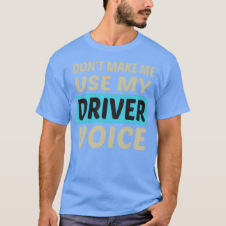 Donx27t lässt mich meine Driver Voice Niedliche lu T-Shirt