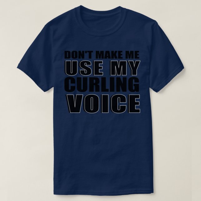 Donx27t lässt mich meinen Curlin-Curlin mit meiner T-Shirt (Design vorne)