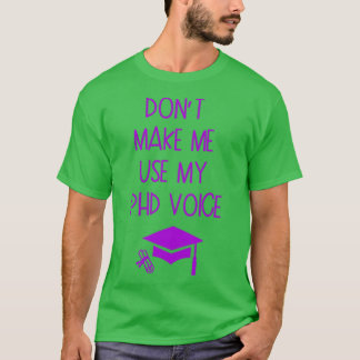 Donx27t lässt mich meinen PHD Voice Abschluss Gesc T-Shirt