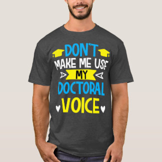 Donx27t machen mich zu meinem Doktortitel Doktoran T-Shirt