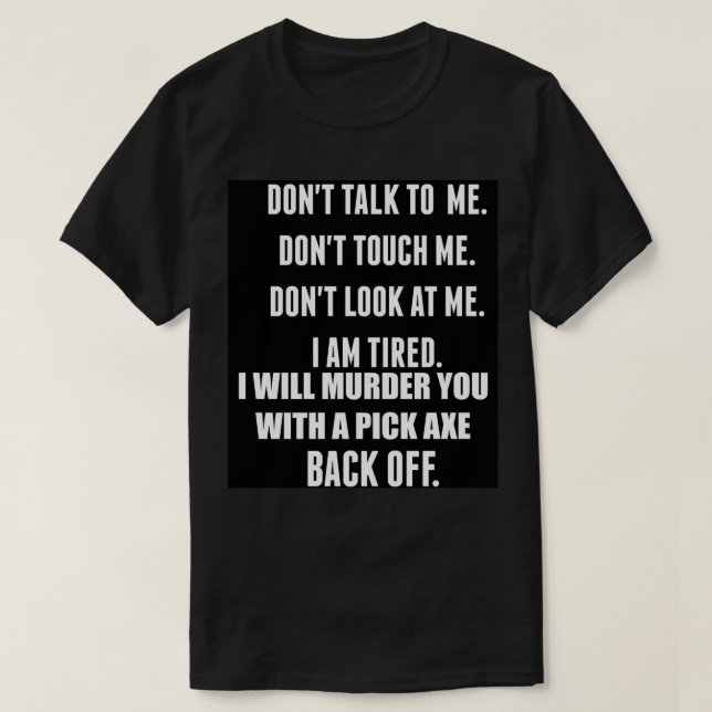 Donx27t sprechen mit mir Touch ich oder schauen Si T-Shirt (Design vorne)