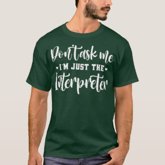 Donx27t-Zeichensprache-Interpreter Frage Asl Pride T-Shirt
