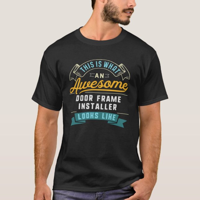 Door Frame Installer  Awesome Job Work T-Shirt (Vorderseite)
