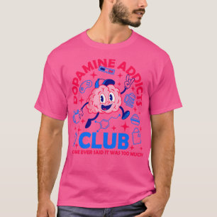 Dopamin Addicts Club T-Shirt
