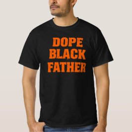 Dope Black Father - Bold Statement Vatertag De De  T-Shirt
