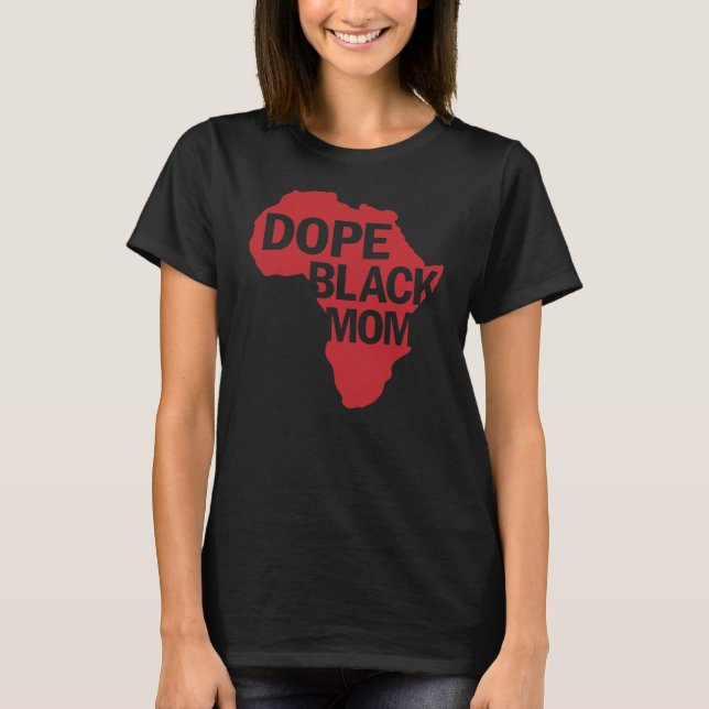 Dope Black Melanin Mama Stolz Schwarz sein Dope T-Shirt (Vorderseite)