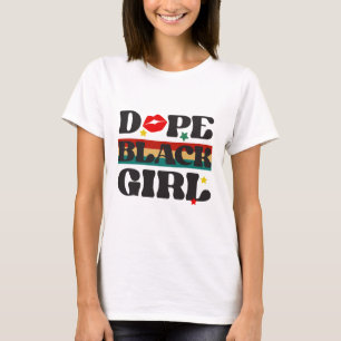Dope Schwarzes Mädchen - Schwarze Geschichtsmonat T-Shirt