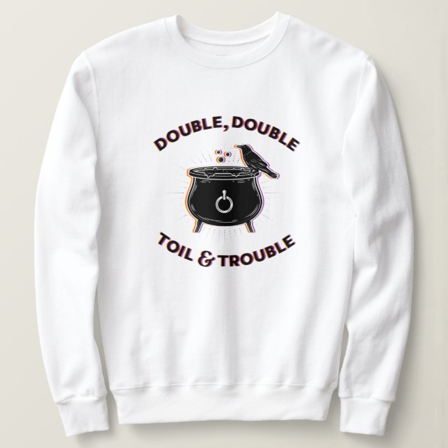 Doppel-Toil & Trouble White Sweatshirt (Design vorne)