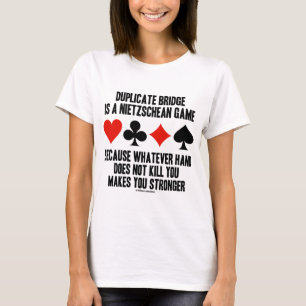 Doppelte Brücke ist ein Nietzschean Spiel (Spaß) T-Shirt