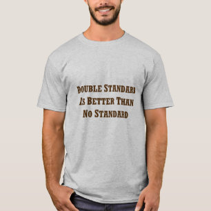 Doppelter Moralkodex ist besser als nicht Standard T-Shirt
