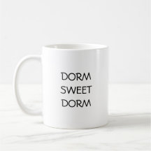 DORM SWEET DORM COFFEE TASSE
