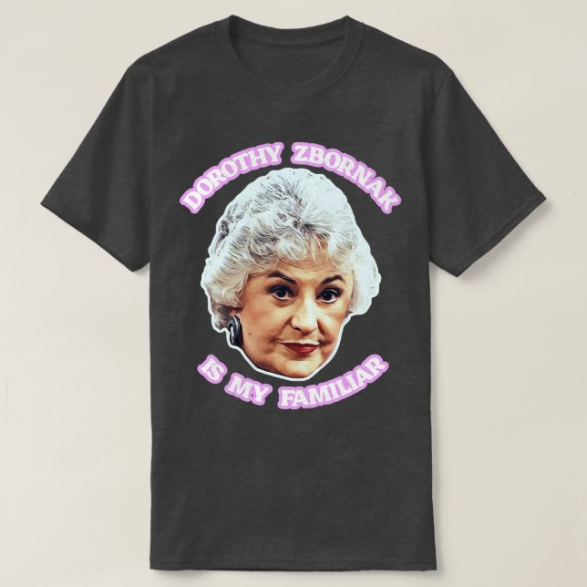 Dorothy Zbornak ist meine Familie T-Shirt (Design vorne)