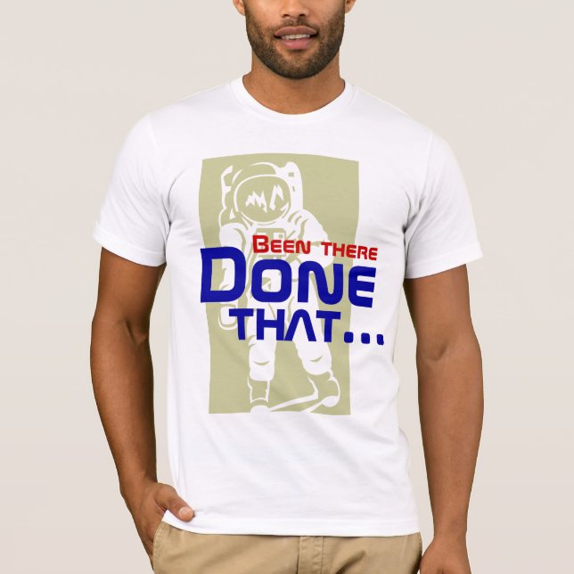 Dort getan dem Astronauten-Raum-Mann-T - Shirt (Vorderseite)