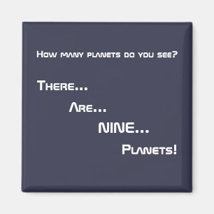 Dort… Seien Sie… NEUN… Planeten! Magnet
