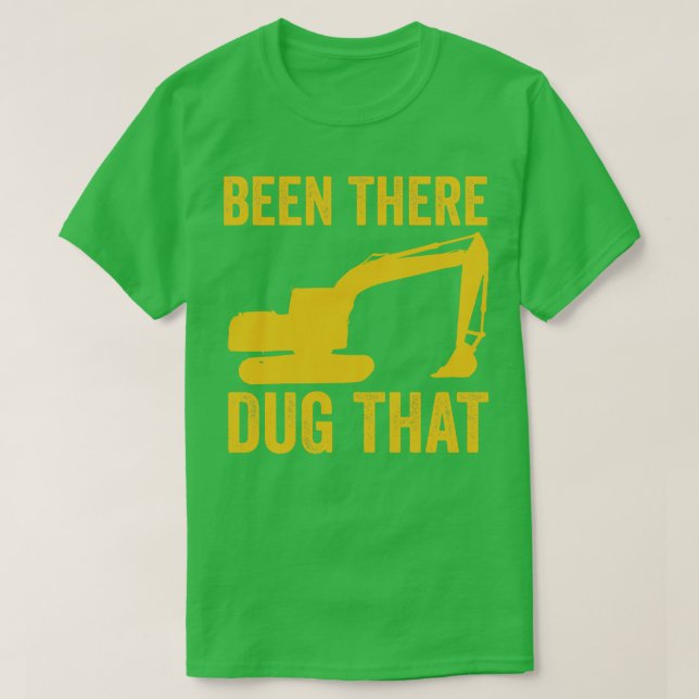 Dort war der Schwermaschinenbetreiber. T-Shirt (Design vorne)