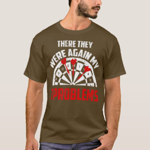 Dort waren sie wieder meine 3 Probleme T-Shirt