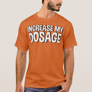 Dosiserhöhung 2 T-Shirt