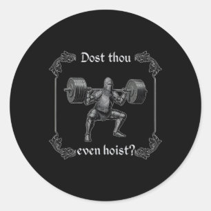 Dost Thou Even Hoist Lustiger Fitnessstudio-Meme  Runder Aufkleber