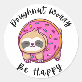 Doughnut Besorgnis, sei glücklich Runder Aufkleber